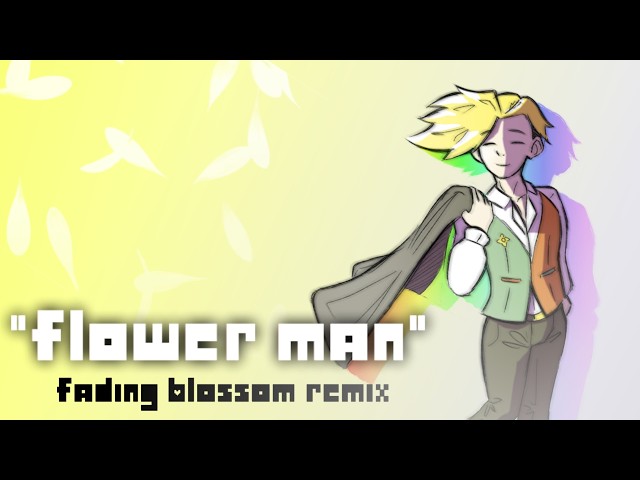 Deltarune: "Flower Man" Fading Blossom REMIX