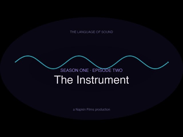 The Instrument | The Language of Sound, S1E2 (a Napkin Films series)