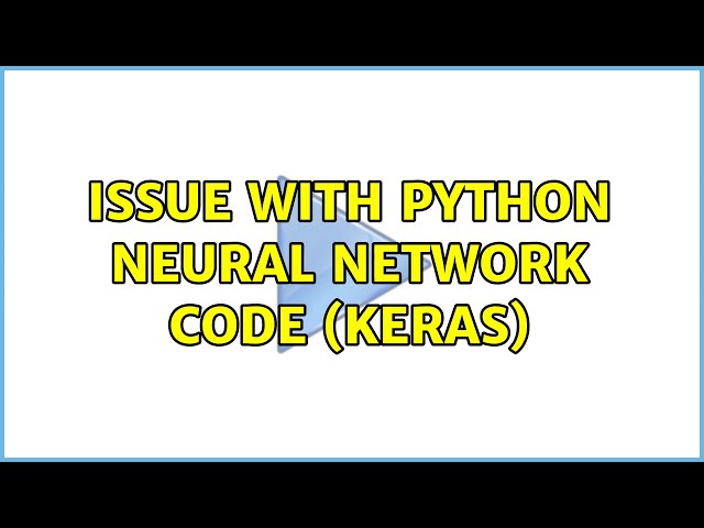 Issue with Python Neural Network Code (Keras)