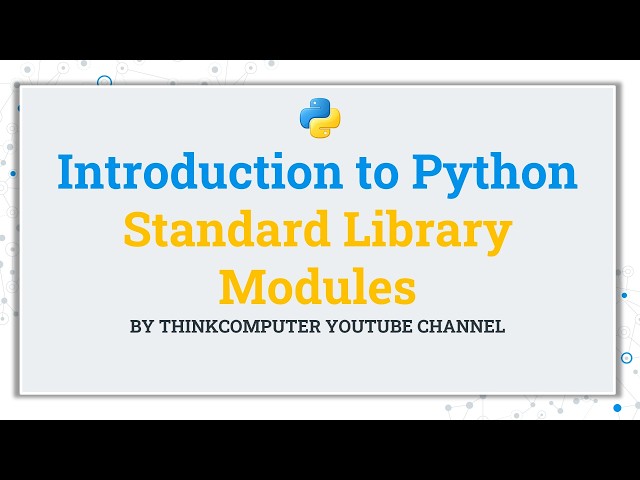 Introduction to Python Standard Library Modules | ThinkComputer
