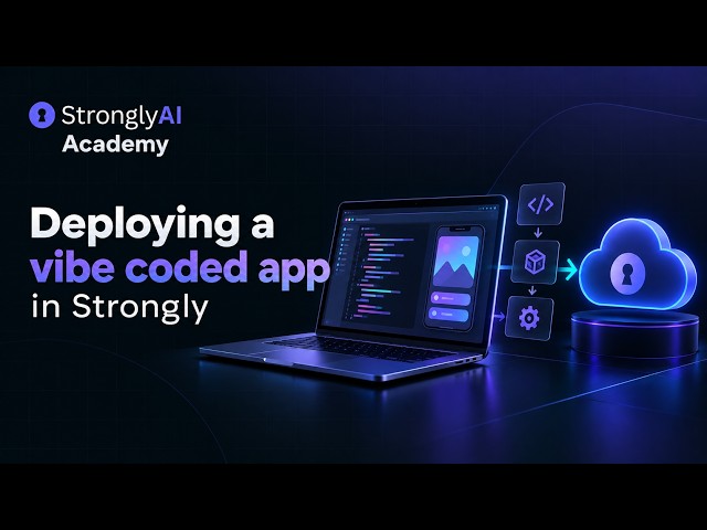 Deploy and Run a Vibe Coded App on Strongly | Strongly Academy