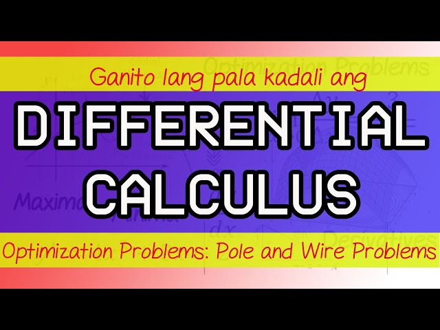 Optimization Problem 1.3  Pole And Wire Problem Differential Calculus Explained in Tagalog/Filipino