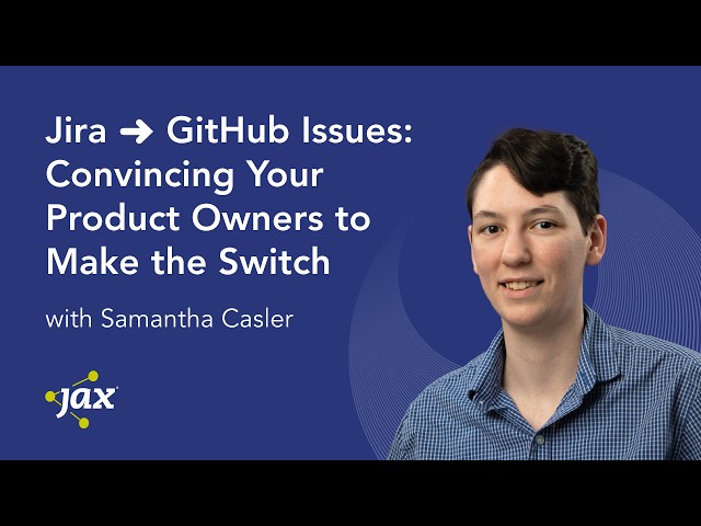 Jira to GitHub Issues: Convincing Your Product Owners to Make the Switch | Samatha Casler
