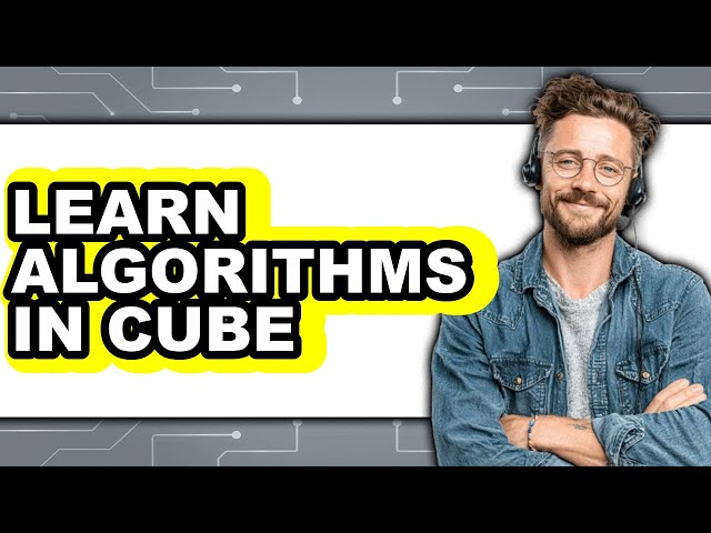 How to Learn Algorithms in Cube (Full Guide)