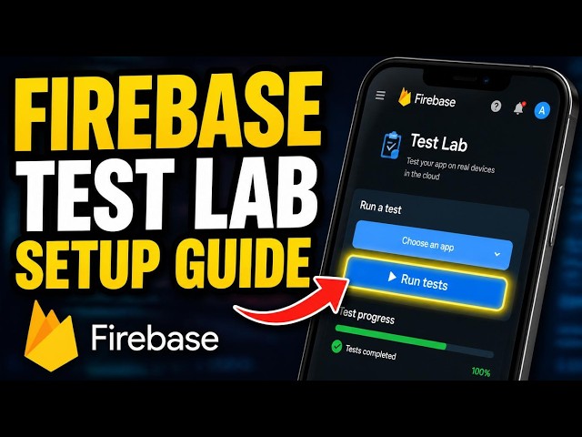 How to setup Firebase Test Lab for mobile test automation - Detailed Guide