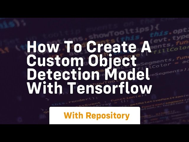 how to create a custom object detection model with tensorflow