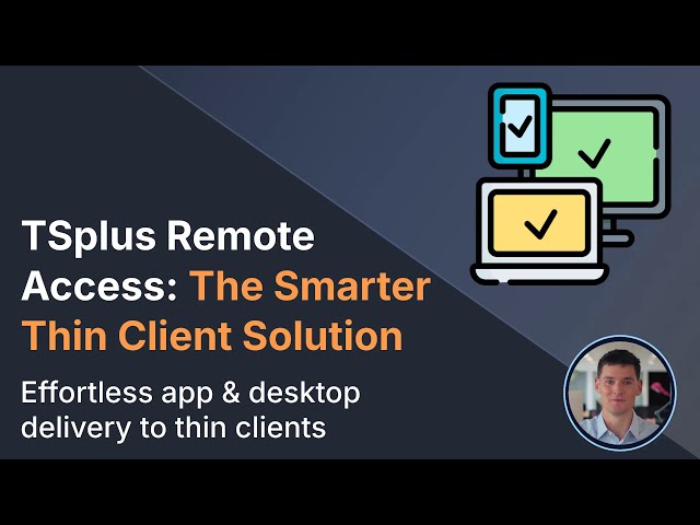 TSplus Remote Access: Smarter Thin Client Solution for Secure & Cost-Effective App Delivery