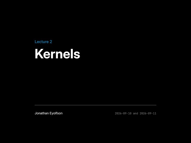 ECE344 Fall 2026 (Sec 1) Lec 2 - Kernels
