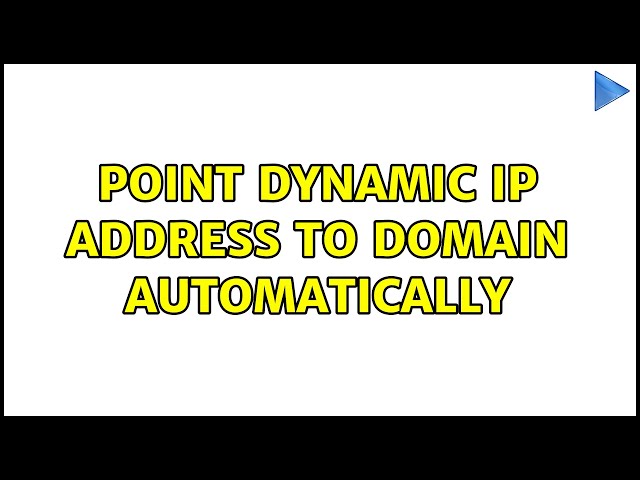 Point dynamic IP address to domain automatically (3 Solutions!!)