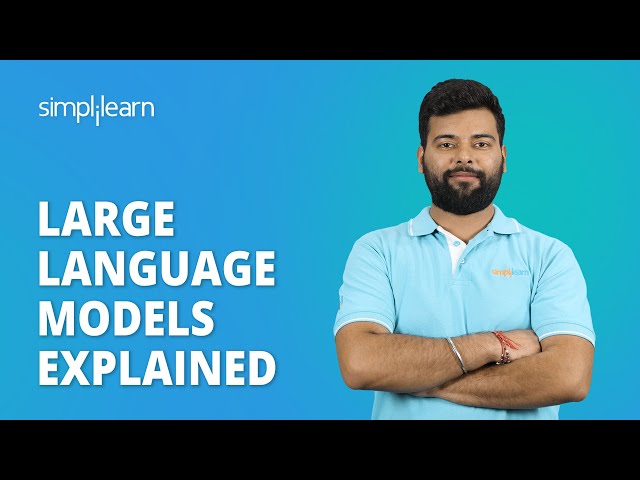 Large Language Models Explained | What Is Large Language Model (LLM) | Machine Learning |Simplilearn