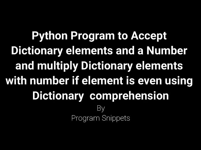 Program to accept dictionary elements and a number and multiply elements by number if element is odd