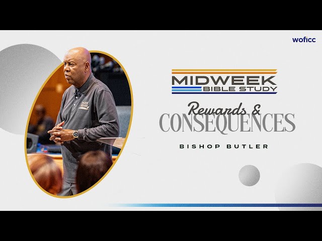 Rewards & Consequences // Midweek Bible Study // Bishop Butler
