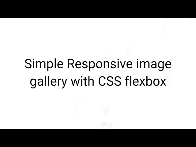 Responsive image gallery with CSS flexbox