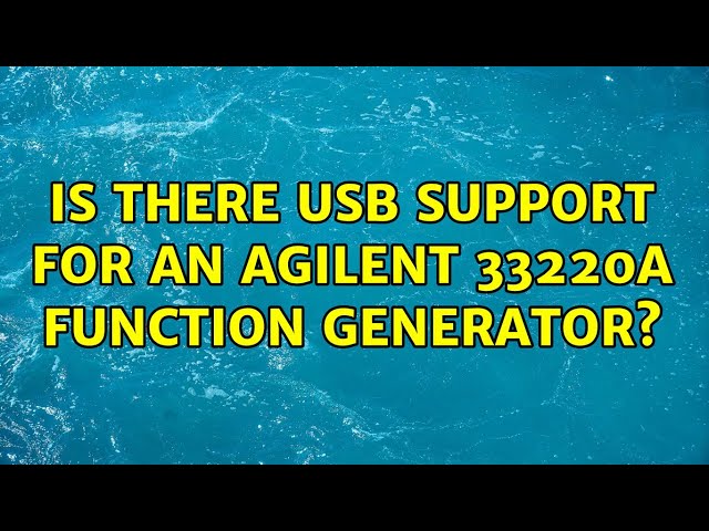 Ubuntu: Is there USB support for an Agilent 33220A function generator?