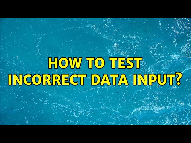How to test incorrect data input?