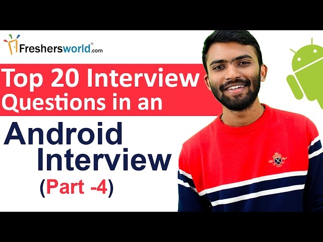 Top 20 Android Interview Questions & Answers – Part 4 (Questions 16-20), Interview tips