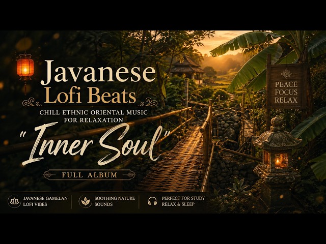 🏮 Javanese Lofi Beats : Chill Ethnic Oriental Music for Relaxation "Inner Soul" Full Album