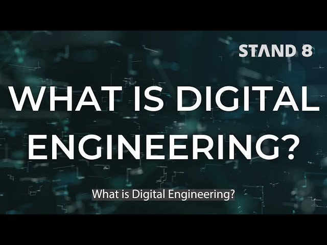 WHAT IS DIGITAL ENGINEERING?