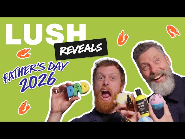 Father's Day Just Got Better with These NEW Lush Finds