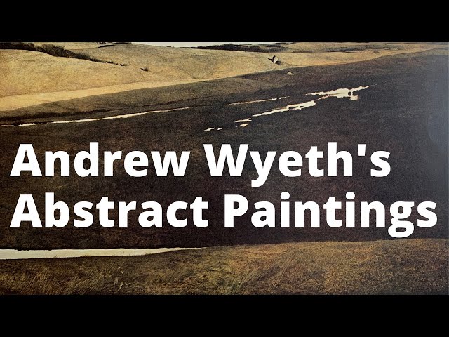 Andrew Wyeth's Abstract Paintings.
