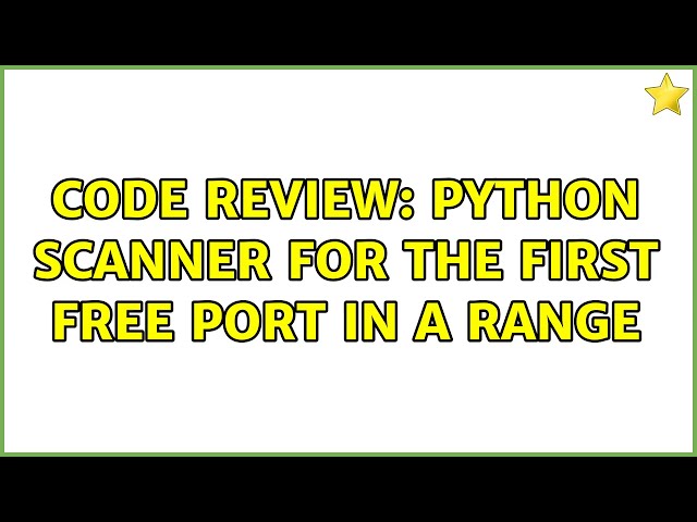 Code Review: Python scanner for the first free port in a range