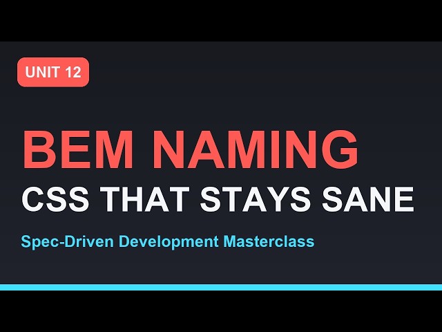 Spec-Driven Development Masterclass: BEM Naming for CSS That Keeps You & Your AI Sane | Unit 12