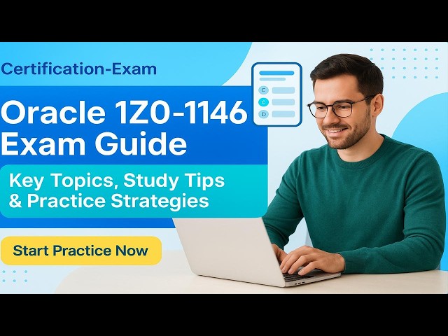 Oracle 1Z0-1146 Exam Guide: Key Topics, Study Tips & Practice Strategies