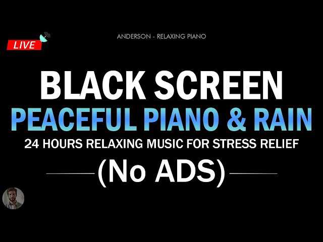 Peaceful Piano & Soft Rain Black Screen, 24 Hours Relaxing Music for Stress Relief, Sleepn, No Ads
