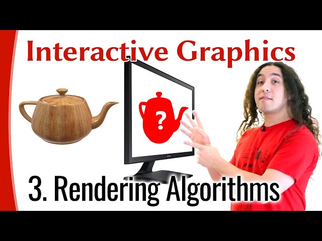 Interactive Graphics 03 - Rendering Algorithms