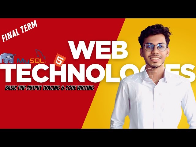 Web Technologies Final Term  Mastering PHP from Basics to Efficient Coding & Output Tracing Practice