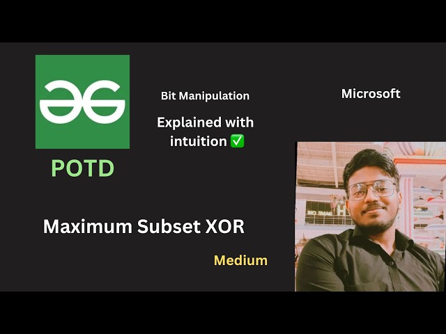 Maximum Subset XOR | GFG POTD