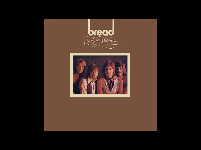 Bread - Baby I'm-a Want You