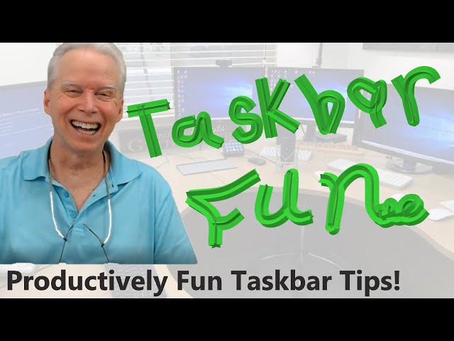 Fun & Productive Taskbar Tips