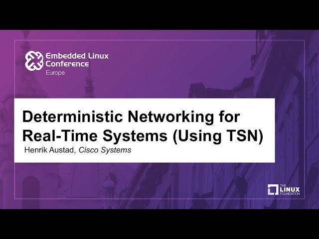 Deterministic Networking for Real-Time Systems (Using TSN) - Henrik Austad, Cisco Systems