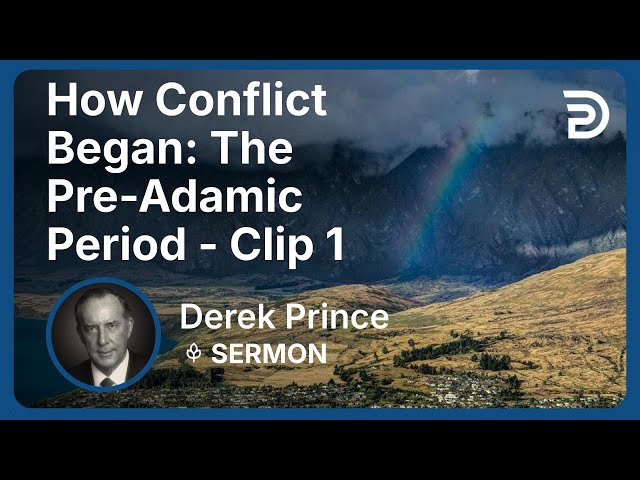 How Conflict Began: The Pre-Adamic Period | Clip 1 | Derek Prince