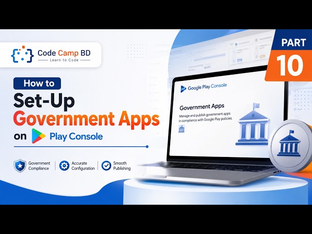How to Set Up Government Apps on Google Play Console (2026) | Complete Guide | Part 10