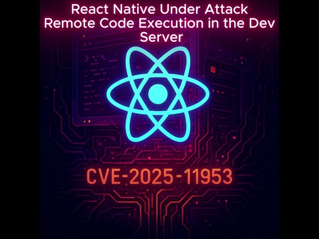 React Native Under Attack: Remote Code Execution in the Dev Server - CVE-2025-11953