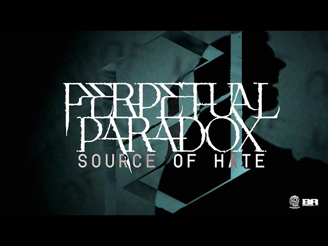 Perpetual Paradox - Source Of Hate