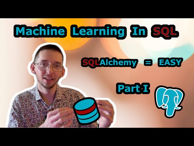 Machine Learning in SQL? But I Am Python Expert Part 1 | SQLAlchemy Tutorial |  PostgreSQL + Pandas