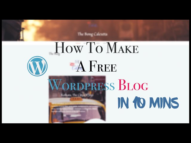 How To Make A Free Wordpress Blog In 10 Mins! -2020-