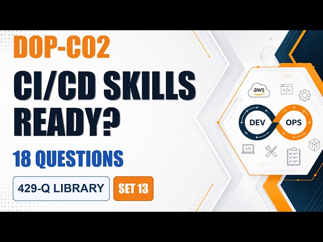 DOP-C02 Exam Prep Question & Answers 2026 | AWS DevOps Engineer Professional | 18 Questions | Set 13