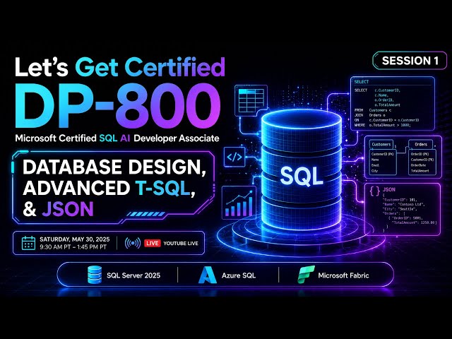 Let’s Get Certified: DP-800 | Session 1 | Database Design, Advanced T-SQL, and JSON