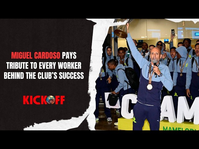 Mamelodi Sundowns Coach Miguel Cardoso Pays Tribute to Every Worker Behind Club’s Success