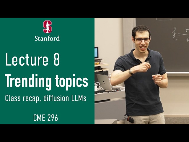 Stanford CME296 Diffusion & Large Vision Models | Spring 2026 | Lecture 8 - Trending Topics