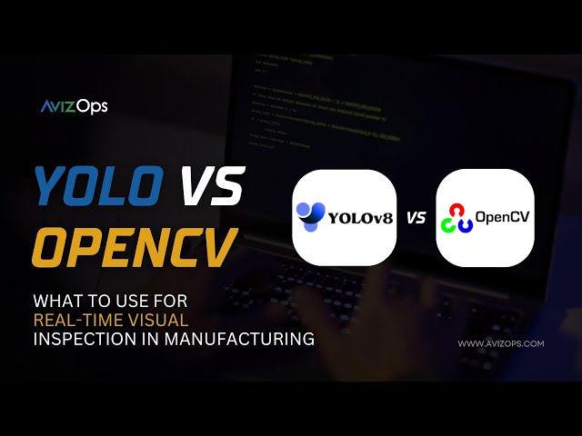 YOLO vs OpenCV: What to Use for Real-time Visual Inspection in Manufacturing (Factory Use Cases)