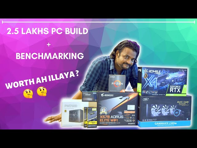 2.5 Lakhs PC Build & Benchmarking - ஒர்த் ஆஹ் இல்லையா ?