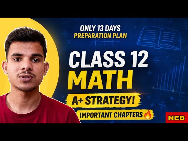 Don’t Study Everything ❌ Study THIS to Score A+ in NEB Math (Only 13 Days Left) | ft.Dhruv