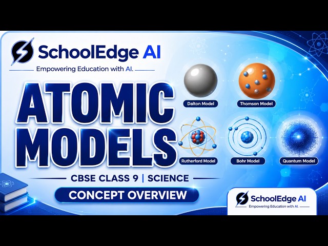 Atomic Models Explained | CBSE Class 9 Science Chapter 3 | SchoolEdge AI