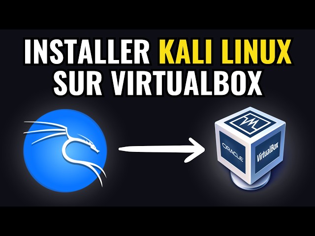 Comment Installer Kali Linux Sur Windows Avec VirtualBox