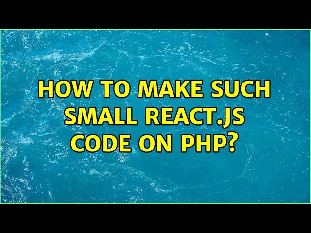 How to make such small REACT.JS code on PHP? (2 Solutions!!)